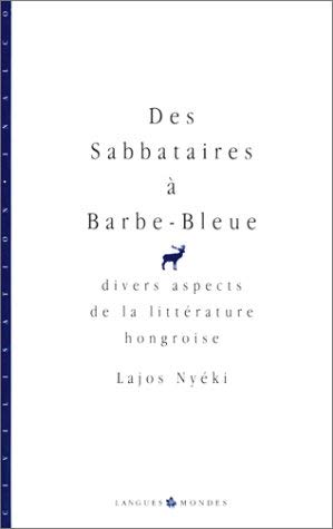 Stock image for Des Sabbataires  Barbe-bleue : Divers Aspects De La Littrature Hongroise for sale by RECYCLIVRE