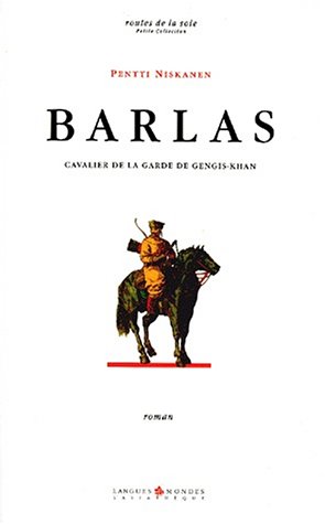 Stock image for Barlas. Cavalier de la garde de Gengis-Khan. Roman for sale by Kultgut