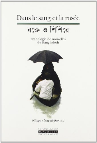 Stock image for Dans Le Sang Et La Rose : Anthologie De Nouvelles Du Bangladesh for sale by RECYCLIVRE