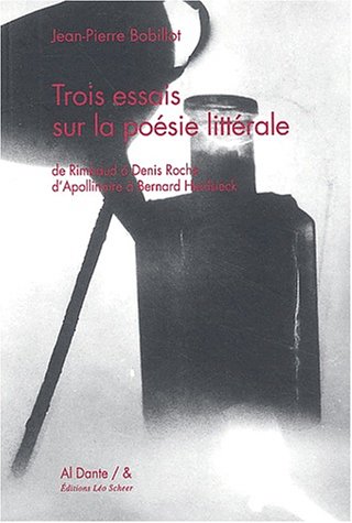 Stock image for Trois essais sur la posie littrale : De Rimbaud  Denis Roche, d'Apollinaire  Bernard Heidsieck for sale by medimops