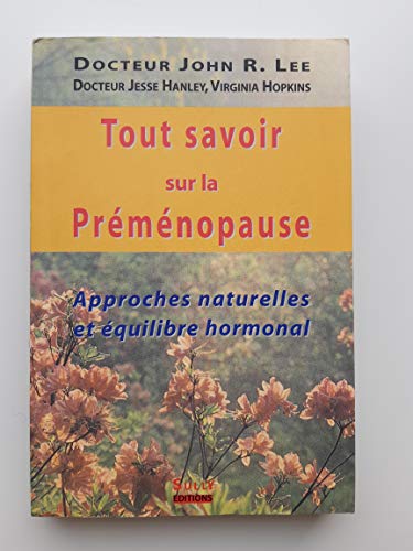 9782911074257: Tout savoir sur la prmnopause.: Approches naturelles et quilibre hormonal
