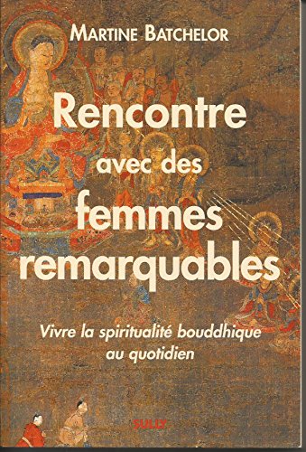 Stock image for Rencontre avec des femmes remarquables. Vivre la spiritualit bouddhique au quotidien for sale by Ammareal