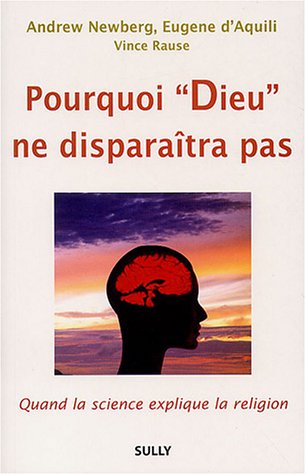 Stock image for Pourquoi "Dieu" ne disparatra pas : Quand la science explique la religion for sale by Ammareal
