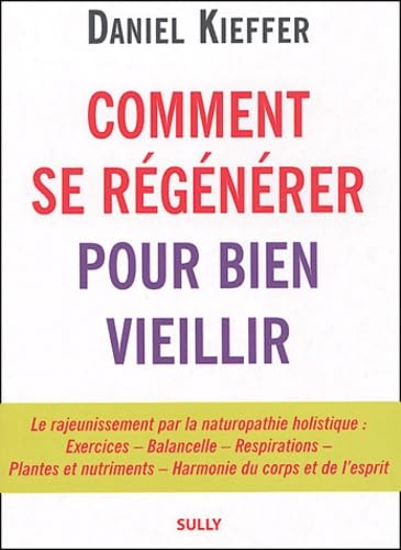 9782911074684: Comment se rgnrer pour bien vieillir: le rajeunissement par la naturopathie holistique