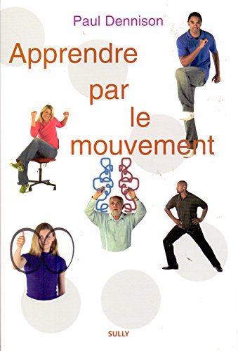 Beispielbild fr Apprendre par le mouvement : ducation Kinesthsique et Brain Gym zum Verkauf von Ammareal