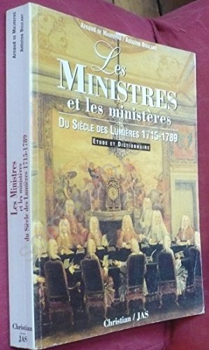 Beispielbild fr Les ministres et les ministres du sicle des Lumires (1715-1789) : Etude et dictionnaire zum Verkauf von Okmhistoire