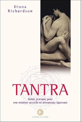 Beispielbild fr Tantra - Guide pratique pour une relation sexuelle et amoureuse panouie zum Verkauf von Gallix