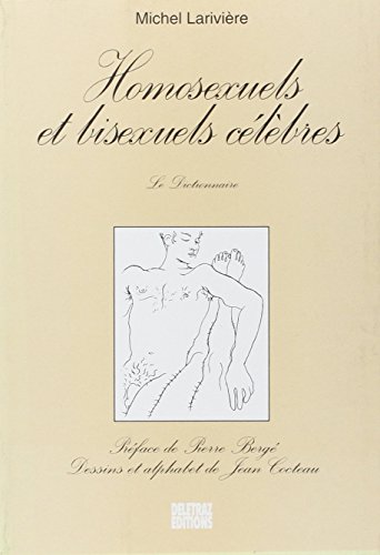 Stock image for Homosexuels et bisexuels clbres : Le Dictionnaire Michel Larivire; Jean Cocteau and Pierre Berg for sale by Librairie LOVE
