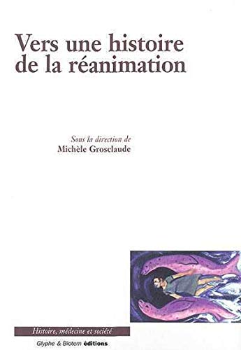 Stock image for Vers une histoire de la ranimation for sale by medimops