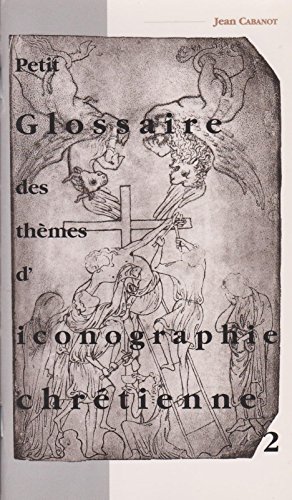 Petit glossaire des themes d'iconographie chretienne t2 - Cabanot/Jean