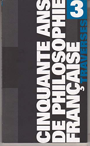 Beispielbild fr Cinquante ans de philosophie franaise : Tome 3, traverse zum Verkauf von medimops