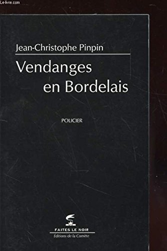 9782911130021: Vendanges en Bordelais (Faites le noir)