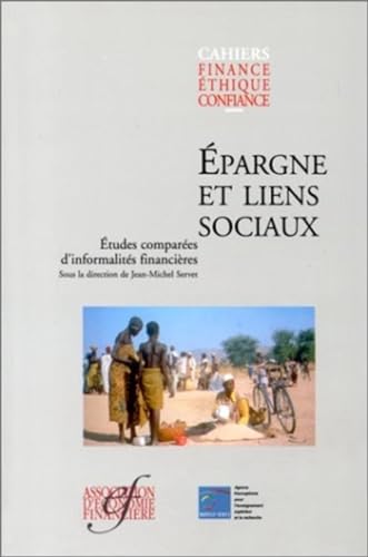 9782911144004: Epargne et liens sociaux, tudes compares d'informalits financires: Etudes compares d'informalits financires