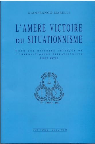 Beispielbild fr L'Amere Victoire Du Situationnisme zum Verkauf von Gallix