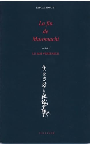 9782911199448: La Fin Du Muromachi: suivi de Le Roi vritable