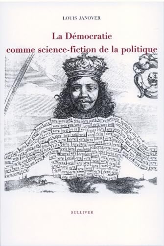 Beispielbild fr La Democratie Comme Science Fiction De La Politique zum Verkauf von Gallix