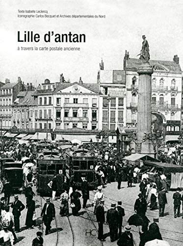 Beispielbild fr Lille d'antan: Lille  travers la carte postale ancienne zum Verkauf von WorldofBooks
