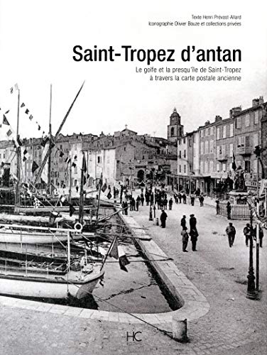 Stock image for Saint-Tropez d'Antan : Le golfe et la presqu'le de Saint-Tropez  travers la carte postale ancienne for sale by medimops