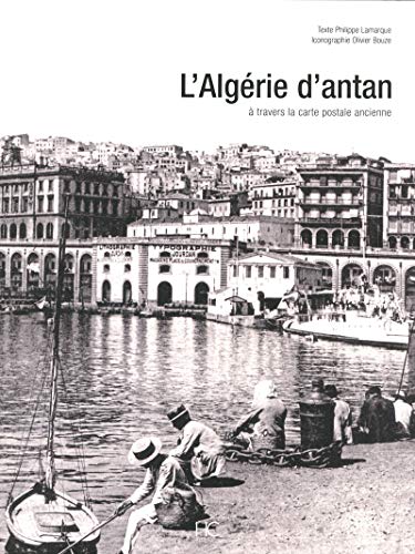 Stock image for L'Algrie d'Antan  travers la carte postale ancienne for sale by medimops