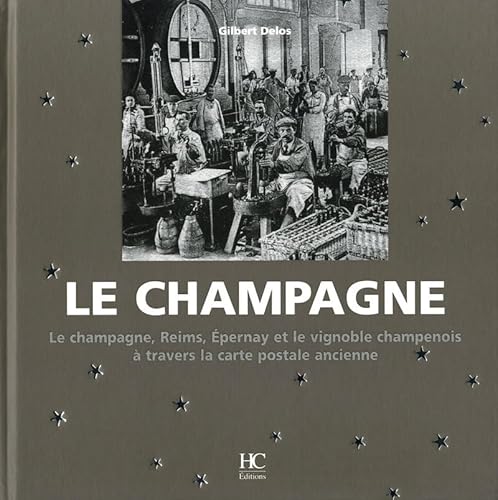 9782911207778: Le champagne: Le champagne, Reims, Epernay, et le vignoble champenois  travers la carte postale ancienne