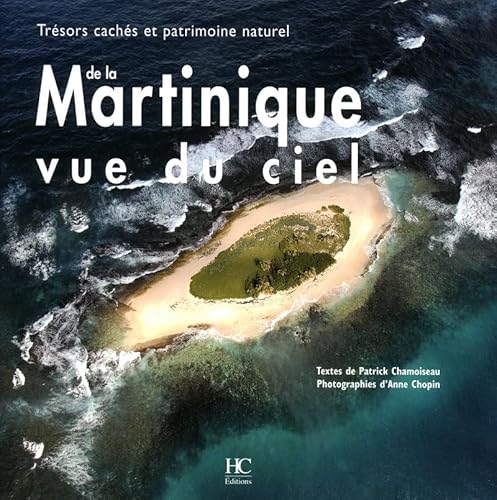 Stock image for Martinique vue du ciel - Tr?sors cach?s et patrimoine naturel ?dition for sale by SecondSale