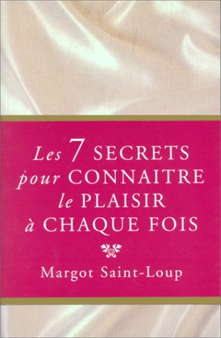 Stock image for Les 7 secrets pour connatre le plaisir  chaque fois for sale by medimops