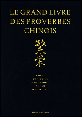 Stock image for Le grand livre des proverbes chinois for sale by Almacen de los Libros Olvidados