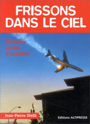 Stock image for Frissons dans le ciel : Histoires vraies d'aviation for sale by medimops