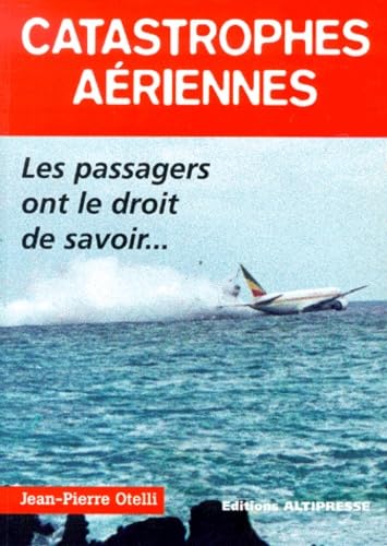 Beispielbild fr Catastrophes ariennes : Les passagers ont le droit de savoir. zum Verkauf von medimops