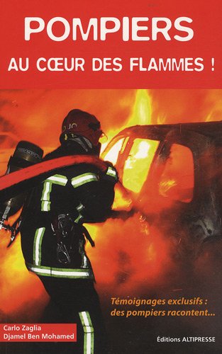 Stock image for Pompiers au coeur des flammes !. tmoignages exclusifs, des pompiers racontent. for sale by Chapitre.com : livres et presse ancienne