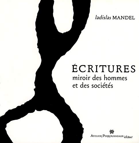 Beispielbild fr Ecritures, miroir des hommes et des socie?te?s (French Edition) zum Verkauf von Calliopebooks