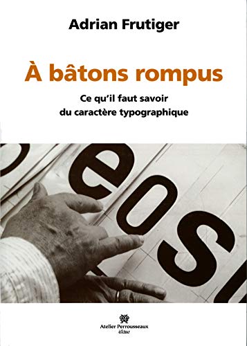 Beispielbild fr A batons rompus Ce qu'il faut savoir du caractere typographique zum Verkauf von Librairie La Canopee. Inc.