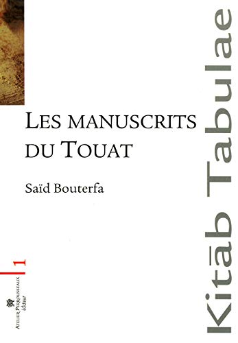 Beispielbild fr Les manuscrits du Touat : Le Sud algerien zum Verkauf von Librairie de l'Avenue - Henri  Veyrier