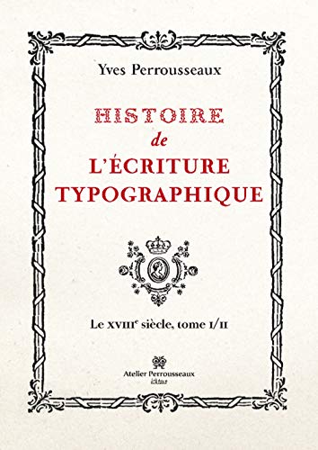 Beispielbild fr Histoire de l'criture typographique : Le XVIIIe sicle Tome 1 zum Verkauf von Revaluation Books