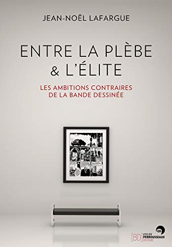 Beispielbild fr Entre La Plbe & L'lite : Les Ambitions Contraires De La Bande Dessine zum Verkauf von RECYCLIVRE