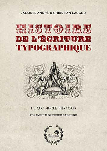 9782911220845: Histoire de l'criture typographique: Le XIXe sicle franais (3)
