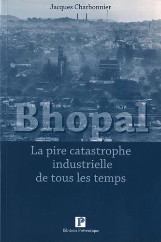 Stock image for Bhopal : La pire catastrophe industrielle de tous les temps for sale by medimops