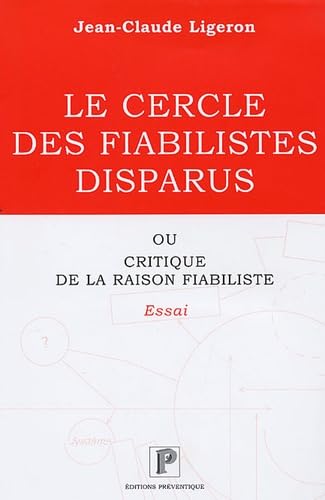 Stock image for Le cercle des fiabilistes disparus ou Critique de la raison fiabiliste : Une nouvelle cole de Sret de Fonctionnement ? Une ncessit for sale by Ammareal