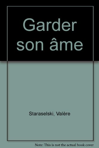 Beispielbild fr Garder son âme Staraselski, Val re zum Verkauf von LIVREAUTRESORSAS