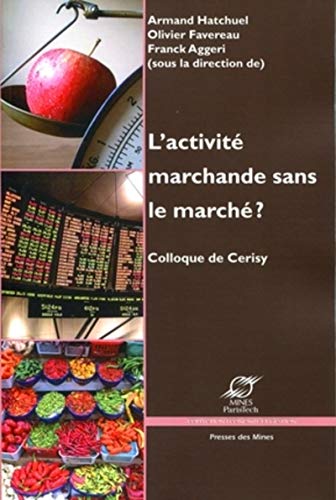 Stock image for L'activit marchande sans le march: Colloque de Cerisy. for sale by Books Unplugged