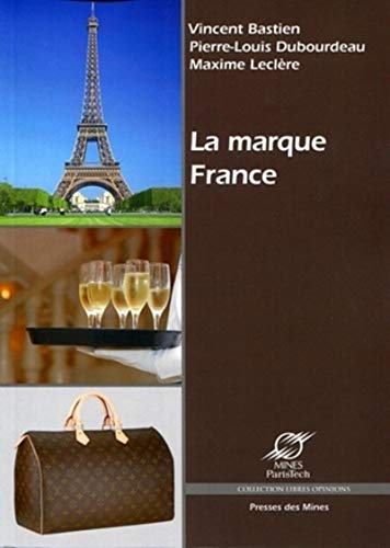 La marque France - Bastien, Vincent; Dubourdeau, Pierre-Louis