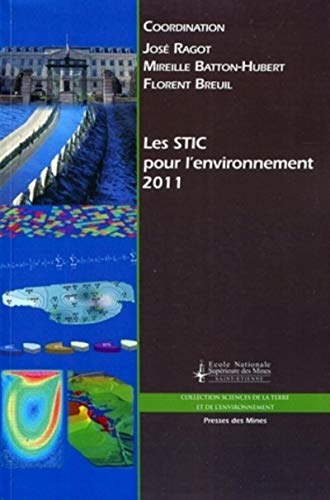 Stock image for Les STIC pour l'environnement 2011: Colloque Sciences et Techniques de l'Information et de la Communication pour l'environnement, Saint-Etienne - 11, 12 et 13 mai, 2011 Jos Ragot; Mireille Batton-Hubert et Florent Breuil for sale by BIBLIO-NET