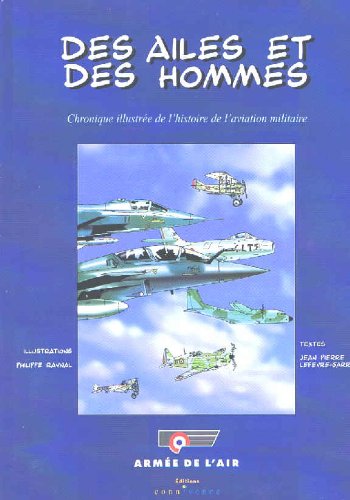 Imagen de archivo de Des ailes et des hommes: Chronique illustre de l'histoire de l'aviation militaire a la venta por medimops