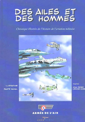 Stock image for Des ailes et des hommes: Chronique illustre de l'histoire de l'aviation militaire for sale by Ammareal