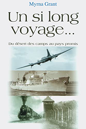 UN SI LONG VOYAGE. . .: DU DESERT DES CAMPS AU PAYS PROMIS (9782911260537) by MYRNA, GRANT