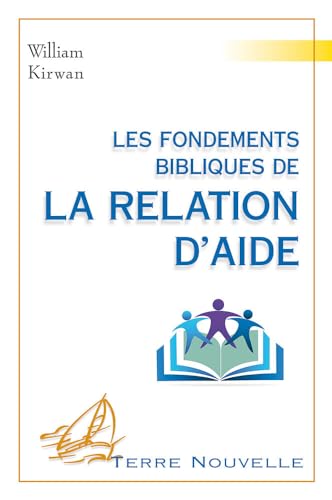 Imagen de archivo de Les fondements bibliques de la relation d  aide a la venta por ThriftBooks-Dallas