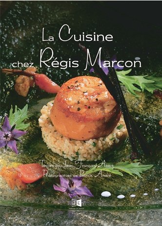 La Cuisine Chez Regis Marcon (9782911268274) by Jean-Francois Abert