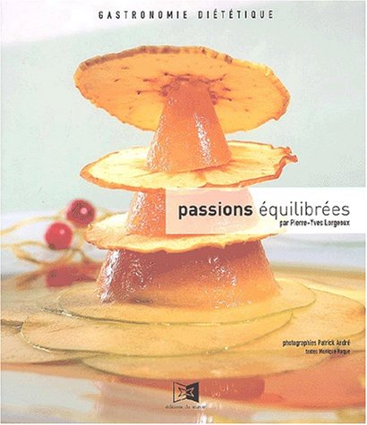 Imagen de archivo de Passions quilibres.: Gastronomie dittique a la venta por Ammareal