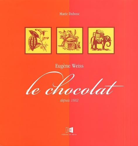 Stock image for Eugne Weiss. Le chocolat depuis 1882 for sale by Ammareal