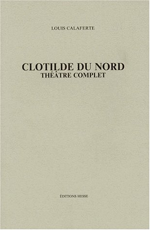 Beispielbild fr CLOTILDE DU NORD. Thtre complet zum Verkauf von Ammareal